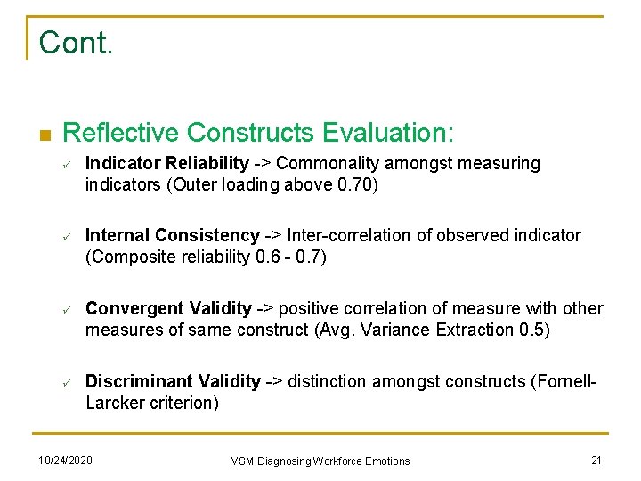 Cont. n Reflective Constructs Evaluation: ü ü Indicator Reliability -> Commonality amongst measuring indicators