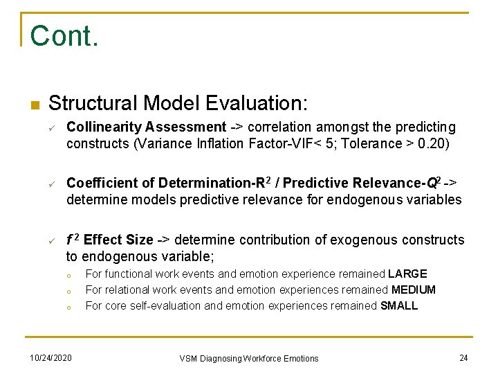 Cont. n Structural Model Evaluation: ü ü ü Collinearity Assessment -> correlation amongst the