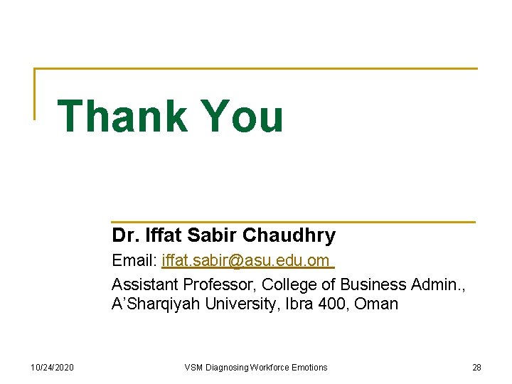 Thank You Dr. Iffat Sabir Chaudhry Email: iffat. sabir@asu. edu. om Assistant Professor, College
