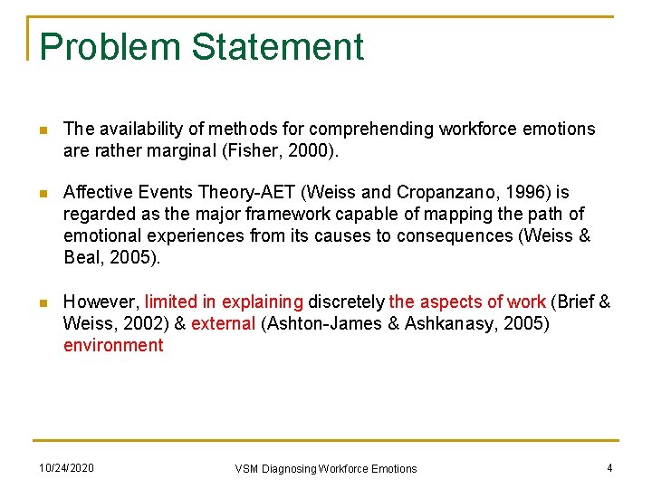 Problem Statement n The availability of methods for comprehending workforce emotions are rather marginal