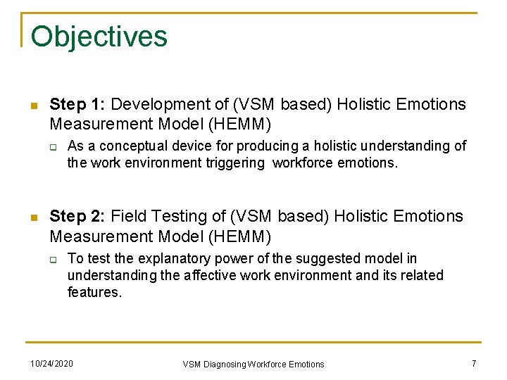 Objectives n Step 1: Development of (VSM based) Holistic Emotions Measurement Model (HEMM) q