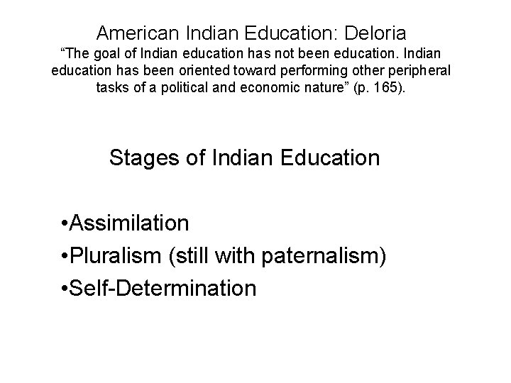 American Indian Education: Deloria “The goal of Indian education has not been education. Indian