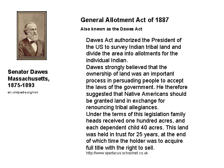 General Allotment Act of 1887 Also known as the Dawes Act Senator Dawes Massachusetts,