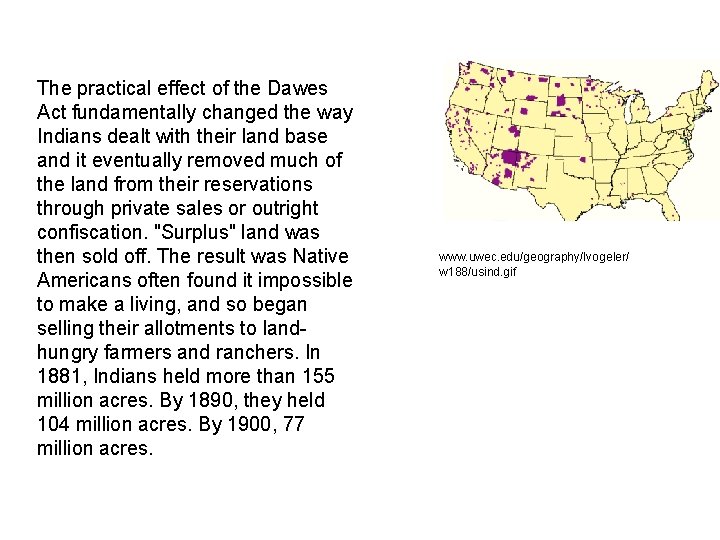 The practical effect of the Dawes Act fundamentally changed the way Indians dealt with