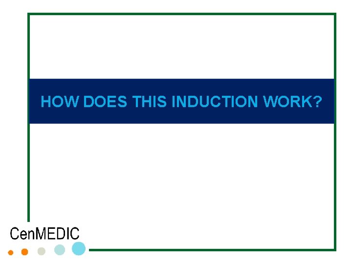 HOW DOES THIS INDUCTION WORK? HOW DOES THIS INDUCTION WORK?