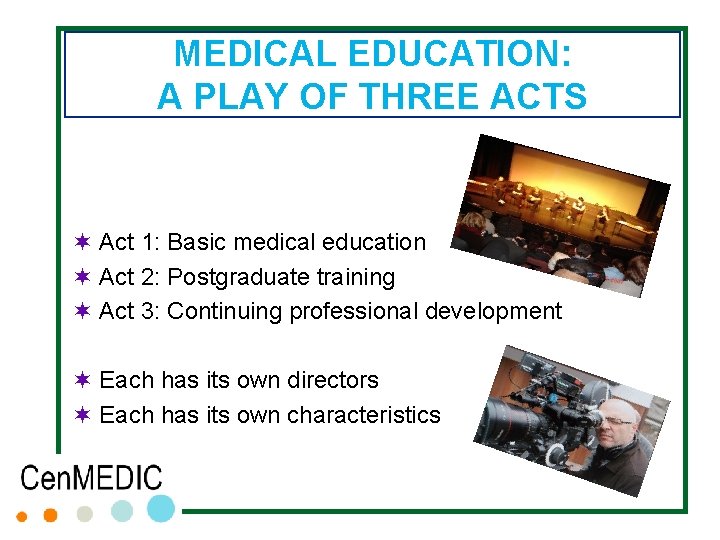 MEDICAL EDUCATION: A PLAY OF THREE ACTS ¬ Act 1: Basic medical education ¬ MEDICAL EDUCATION: A PLAY OF THREE ACTS ¬ Act 1: Basic medical education ¬