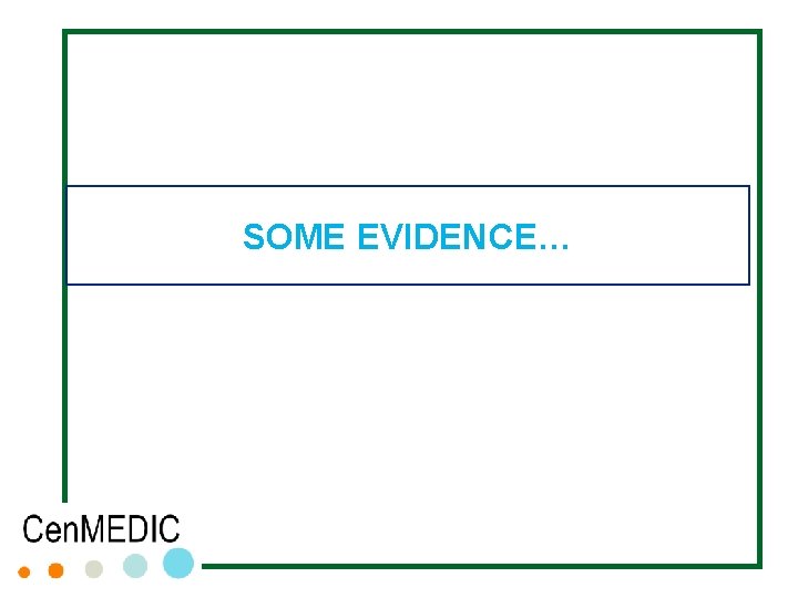 SOME EVIDENCE… SOME EVIDENCE…