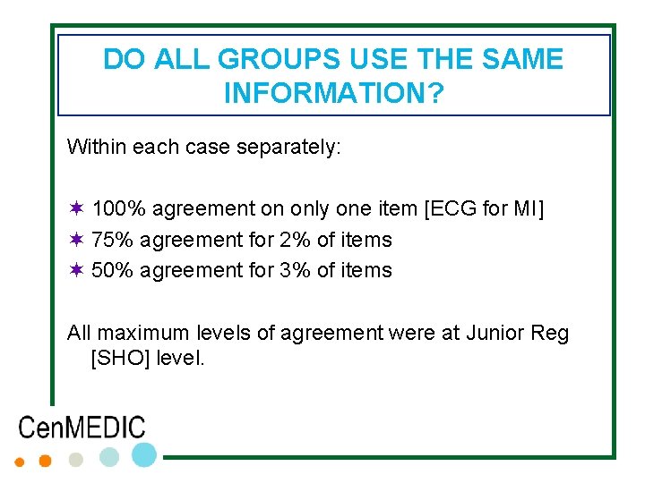 DO ALL GROUPS USE THE SAME INFORMATION? Within each case separately: ¬ 100% agreement DO ALL GROUPS USE THE SAME INFORMATION? Within each case separately: ¬ 100% agreement