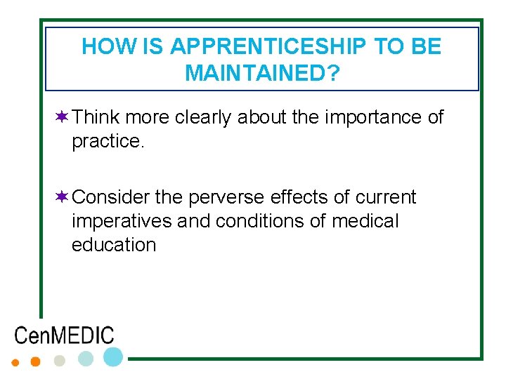 HOW IS APPRENTICESHIP TO BE MAINTAINED? ¬ Think more clearly about the importance of HOW IS APPRENTICESHIP TO BE MAINTAINED? ¬ Think more clearly about the importance of