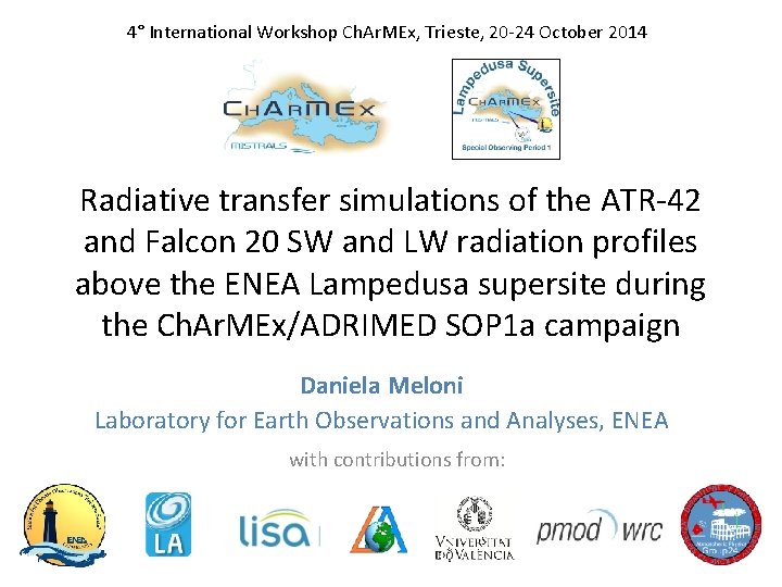 4° International Workshop Ch. Ar. MEx, Trieste, 20 -24 October 2014 Radiative transfer simulations