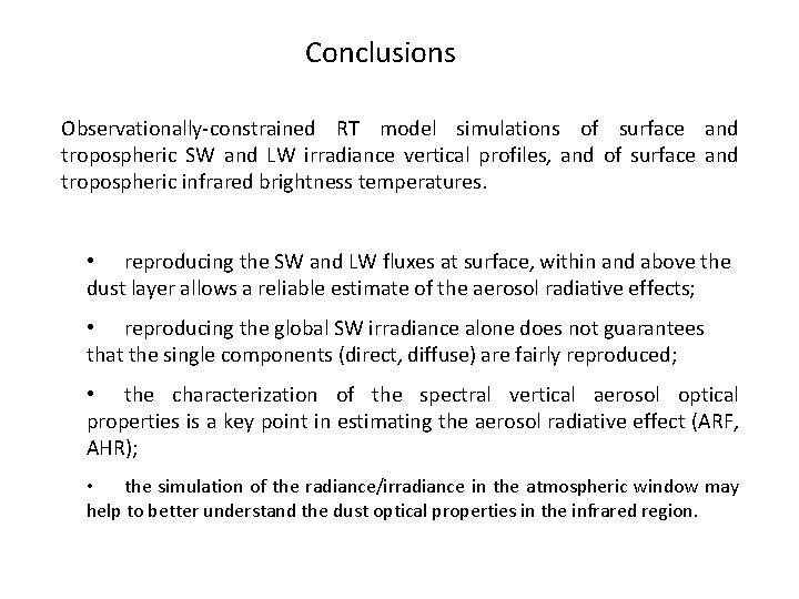 Conclusions Observationally-constrained RT model simulations of surface and tropospheric SW and LW irradiance vertical