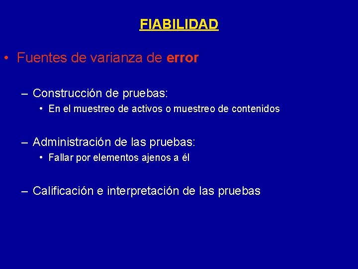 FIABILIDAD • Fuentes de varianza de error – Construcción de pruebas: • En el