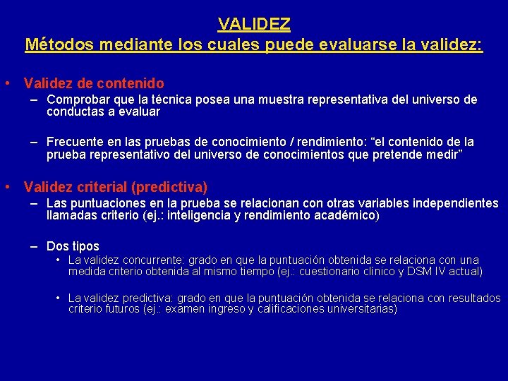 VALIDEZ Métodos mediante los cuales puede evaluarse la validez: • Validez de contenido –