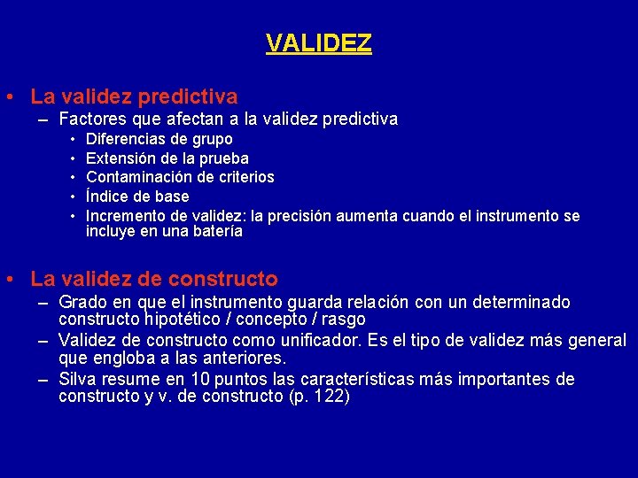 VALIDEZ • La validez predictiva – Factores que afectan a la validez predictiva •