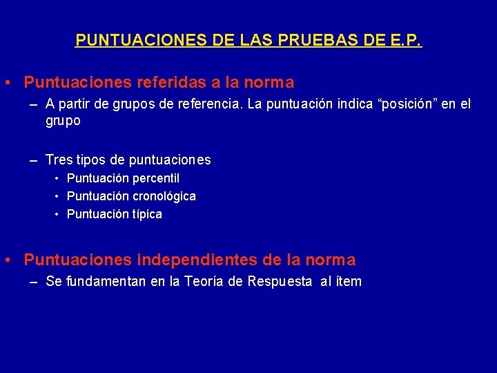 PUNTUACIONES DE LAS PRUEBAS DE E. P. • Puntuaciones referidas a la norma –