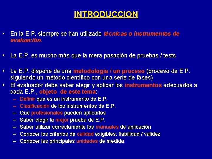 INTRODUCCION • En la E. P. siempre se han utilizado técnicas o instrumentos de