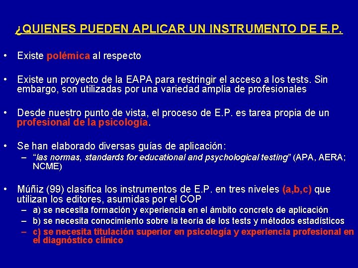 ¿QUIENES PUEDEN APLICAR UN INSTRUMENTO DE E. P. • Existe polémica al respecto •