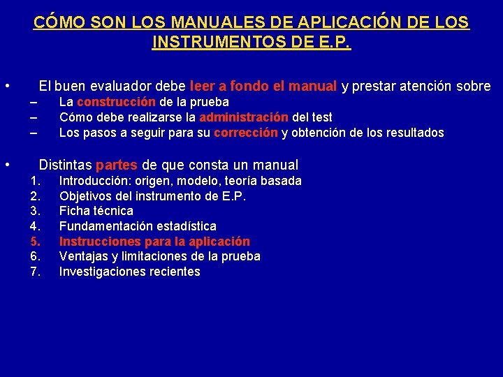 CÓMO SON LOS MANUALES DE APLICACIÓN DE LOS INSTRUMENTOS DE E. P. • El