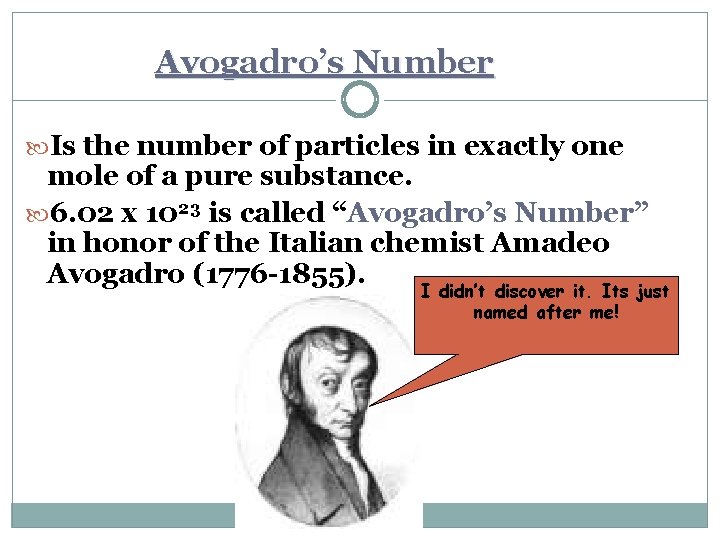 Avogadro’s Number Is the number of particles in exactly one mole of a pure