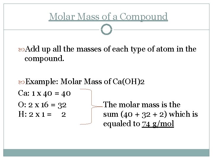 Molar Mass of a Compound Add up all the masses of each type of