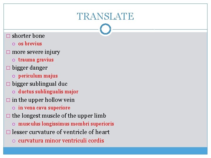 TRANSLATE � shorter bone os brevius � more severe injury trauma gravius � bigger
