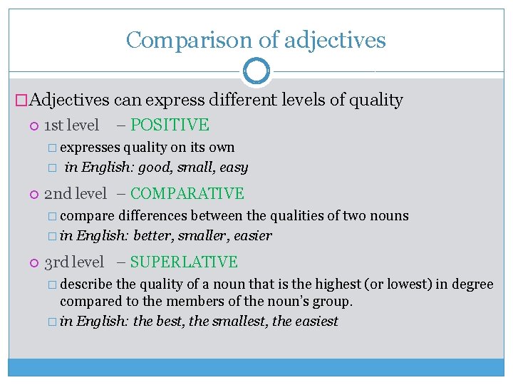 Comparison of adjectives �Adjectives can express different levels of quality 1 st level –