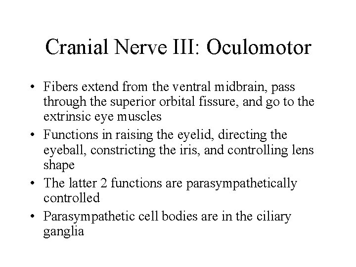 Cranial Nerve III: Oculomotor • Fibers extend from the ventral midbrain, pass through the