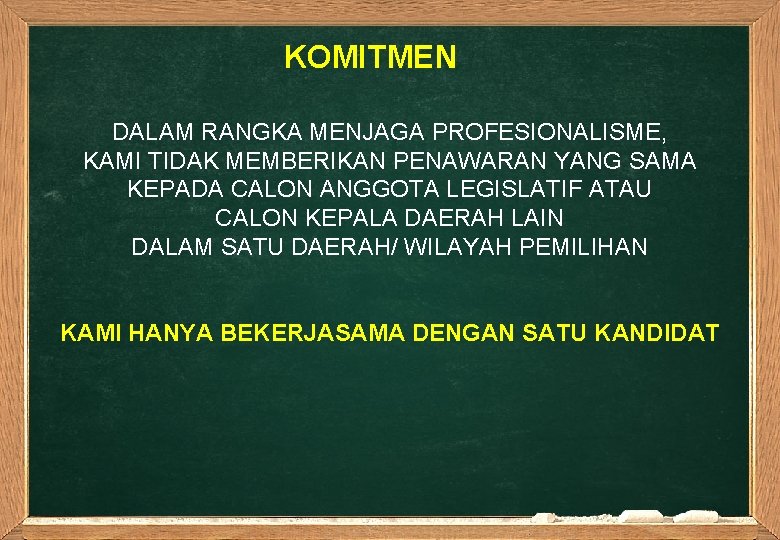 KOMITMEN DALAM RANGKA MENJAGA PROFESIONALISME, KAMI TIDAK MEMBERIKAN PENAWARAN YANG SAMA KEPADA CALON ANGGOTA