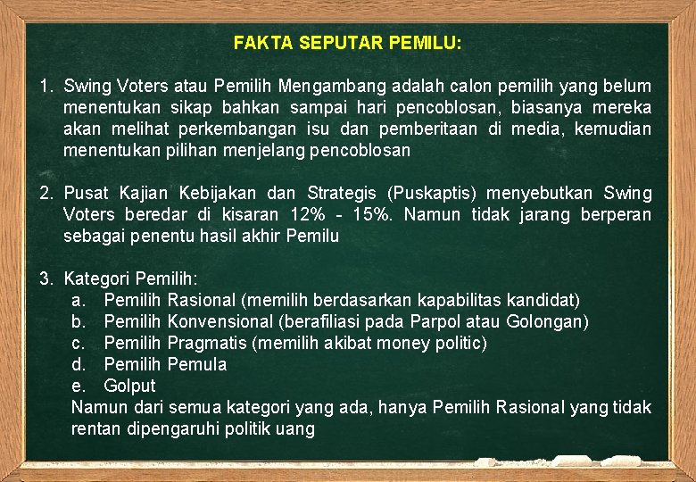 FAKTA SEPUTAR PEMILU: 1. Swing Voters atau Pemilih Mengambang adalah calon pemilih yang belum