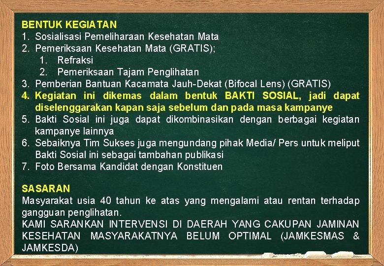 BENTUK KEGIATAN 1. Sosialisasi Pemeliharaan Kesehatan Mata 2. Pemeriksaan Kesehatan Mata (GRATIS); 1. Refraksi