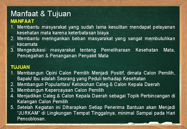 Manfaat & Tujuan MANFAAT 1. Membantu masyarakat yang sudah lama kesulitan mendapat pelayanan kesehatan