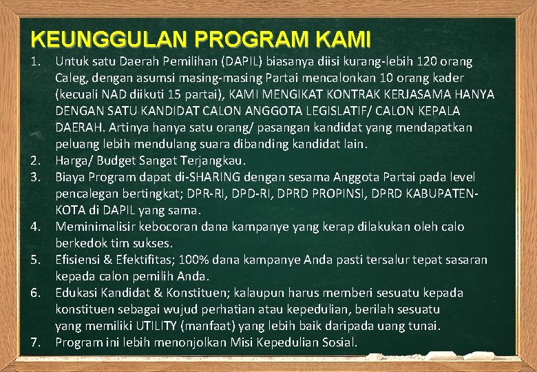 KEUNGGULAN PROGRAM KAMI 1. Untuk satu Daerah Pemilihan (DAPIL) biasanya diisi kurang-lebih 120 orang