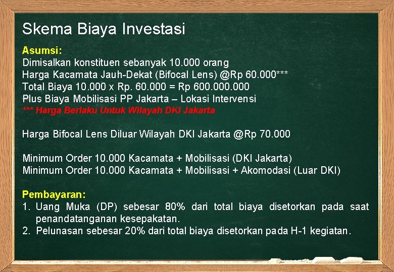 Skema Biaya Investasi Asumsi: Dimisalkan konstituen sebanyak 10. 000 orang Harga Kacamata Jauh-Dekat (Bifocal