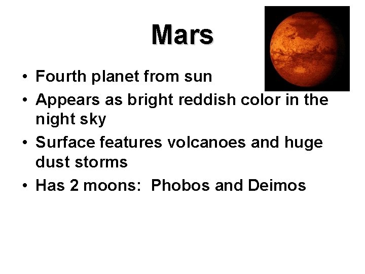 Mars • Fourth planet from sun • Appears as bright reddish color in the