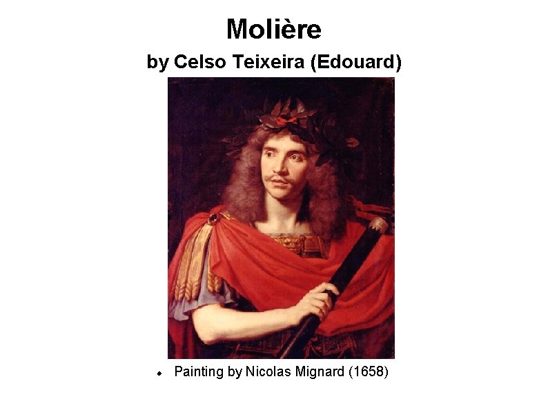 Molière by Celso Teixeira (Edouard) Painting by Nicolas Mignard (1658) 