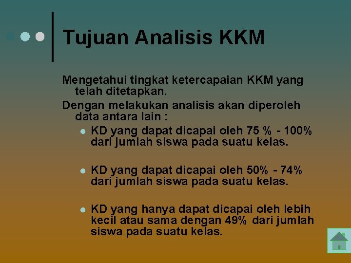 Tujuan Analisis KKM Mengetahui tingkat ketercapaian KKM yang telah ditetapkan. Dengan melakukan analisis akan