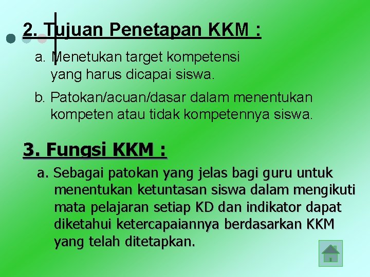 2. Tujuan Penetapan KKM : a. Menetukan target kompetensi yang harus dicapai siswa. b.