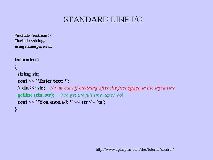STANDARD LINE I/O #include <iostream> #include <string> using namespace std; int main () {
