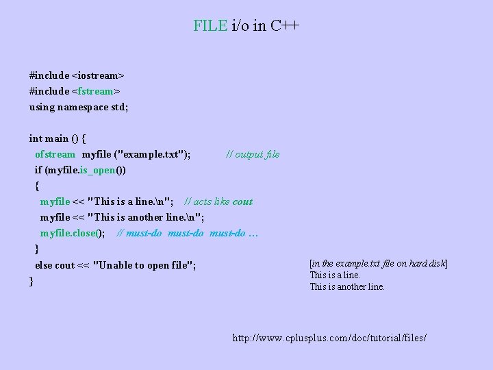 FILE i/o in C++ #include <iostream> #include <fstream> using namespace std; int main ()