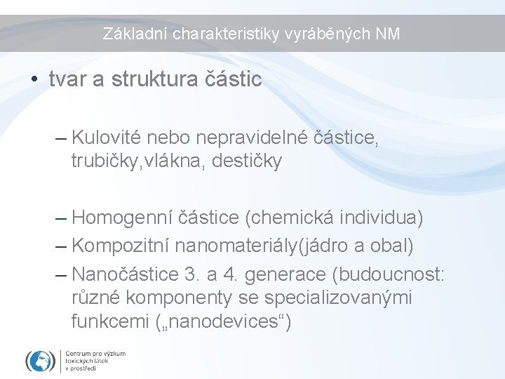 Základní charakteristiky vyráběných NM • tvar a struktura částic – Kulovité nebo nepravidelné částice, Základní charakteristiky vyráběných NM • tvar a struktura částic – Kulovité nebo nepravidelné částice,