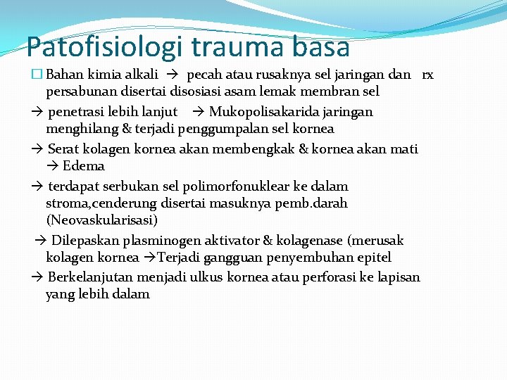 Patofisiologi trauma basa � Bahan kimia alkali pecah atau rusaknya sel jaringan dan rx