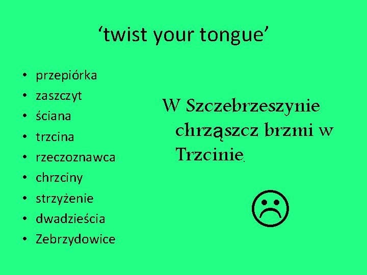 ‘twist your tongue’ • • • przepiórka zaszczyt ściana trzcina rzeczoznawca chrzciny strzyżenie dwadzieścia ‘twist your tongue’ • • • przepiórka zaszczyt ściana trzcina rzeczoznawca chrzciny strzyżenie dwadzieścia