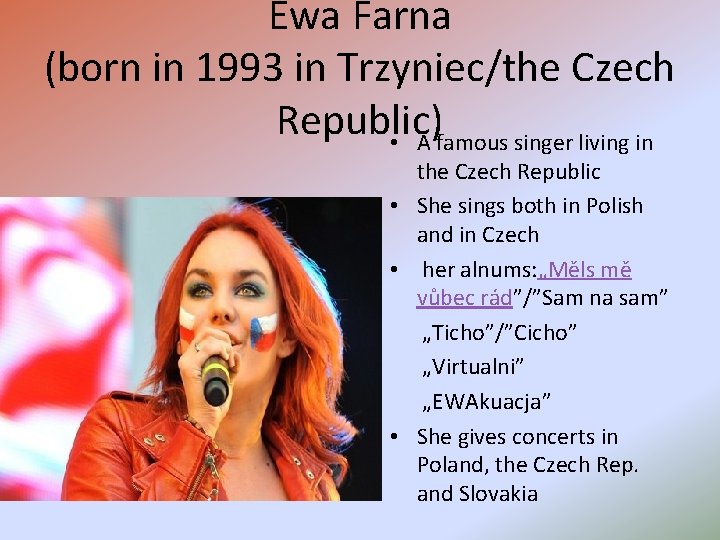Ewa Farna (born in 1993 in Trzyniec/the Czech Republic) • A famous singer living Ewa Farna (born in 1993 in Trzyniec/the Czech Republic) • A famous singer living