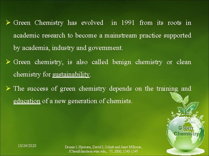 Ø Green Chemistry has evolved in 1991 from its roots in academic research to