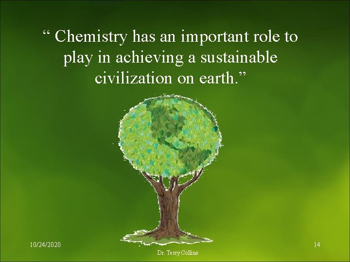 “ Chemistry has an important role to play in achieving a sustainable civilization on
