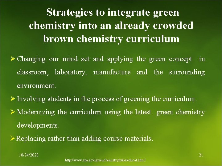 Strategies to integrate green chemistry into an already crowded brown chemistry curriculum Ø Changing