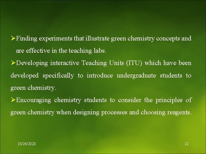 ØFinding experiments that illustrate green chemistry concepts and are effective in the teaching labs.