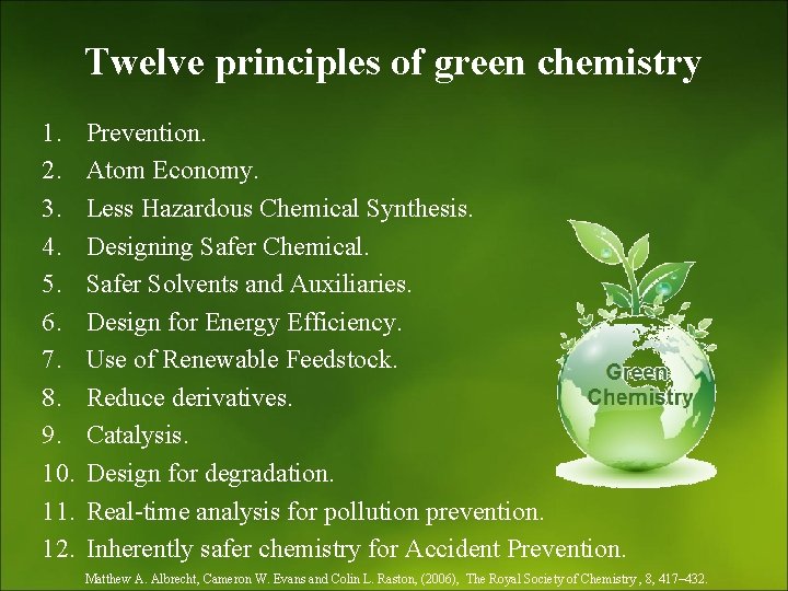 Twelve principles of green chemistry 1. 2. 3. 4. 5. 6. 7. 8. 9.
