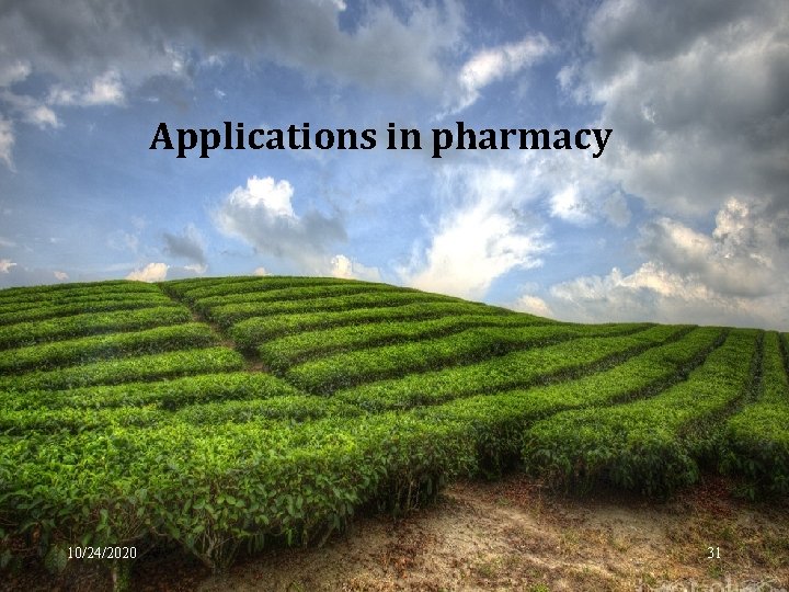 Applications in pharmacy 10/24/2020 31 