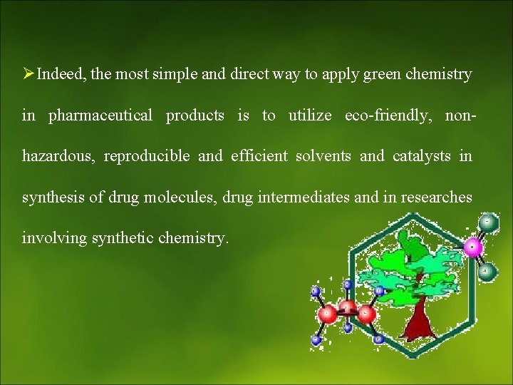 ØIndeed, the most simple and direct way to apply green chemistry in pharmaceutical products